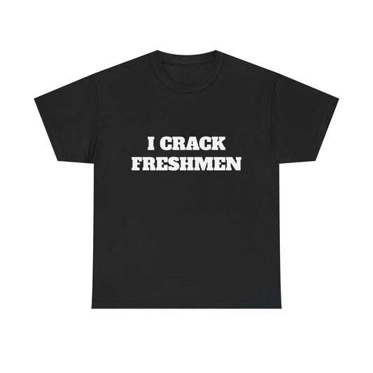 I crack freshmen tee