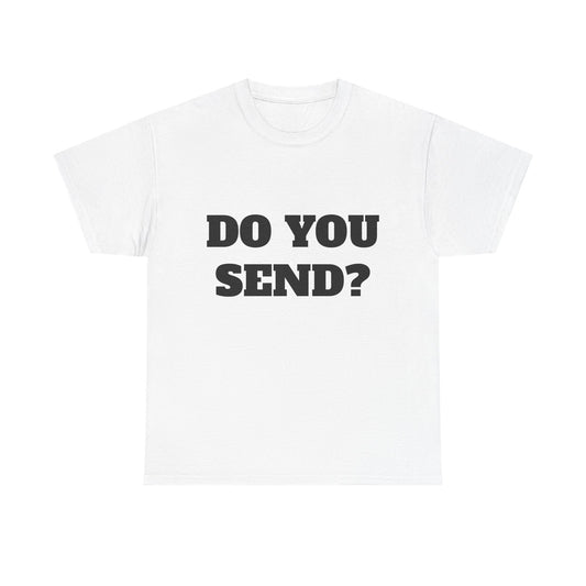 Do you send? tee